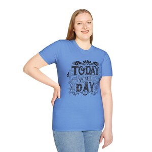 Today is the Day T-Shirt, encourages positivity and determination