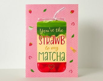 You're the Strawberry to my Matcha
