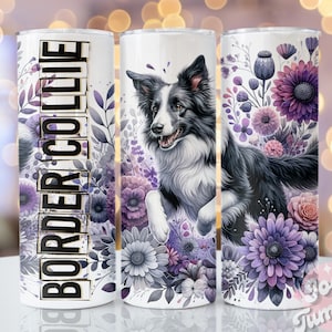 May include: A white tumbler with a black and white border collie dog surrounded by purple and gray flowers. The text "BORDER COLLIE" is printed in gold on the left side of the tumbler.
