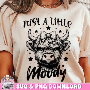 Just A Little Moody SVG PNG, Funny Tee Shirt Design, T-Shirt Sublimation Png, Cow Svg Shirt, Png For Shirt, Highland Cow SVG Download Png
