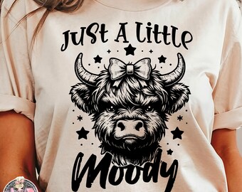 Just A Little Moody SVG PNG, Funny Tee Shirt Design, T-Shirt Sublimation Png, Cow Svg Shirt, Png For Shirt, Highland Cow SVG Download Png
