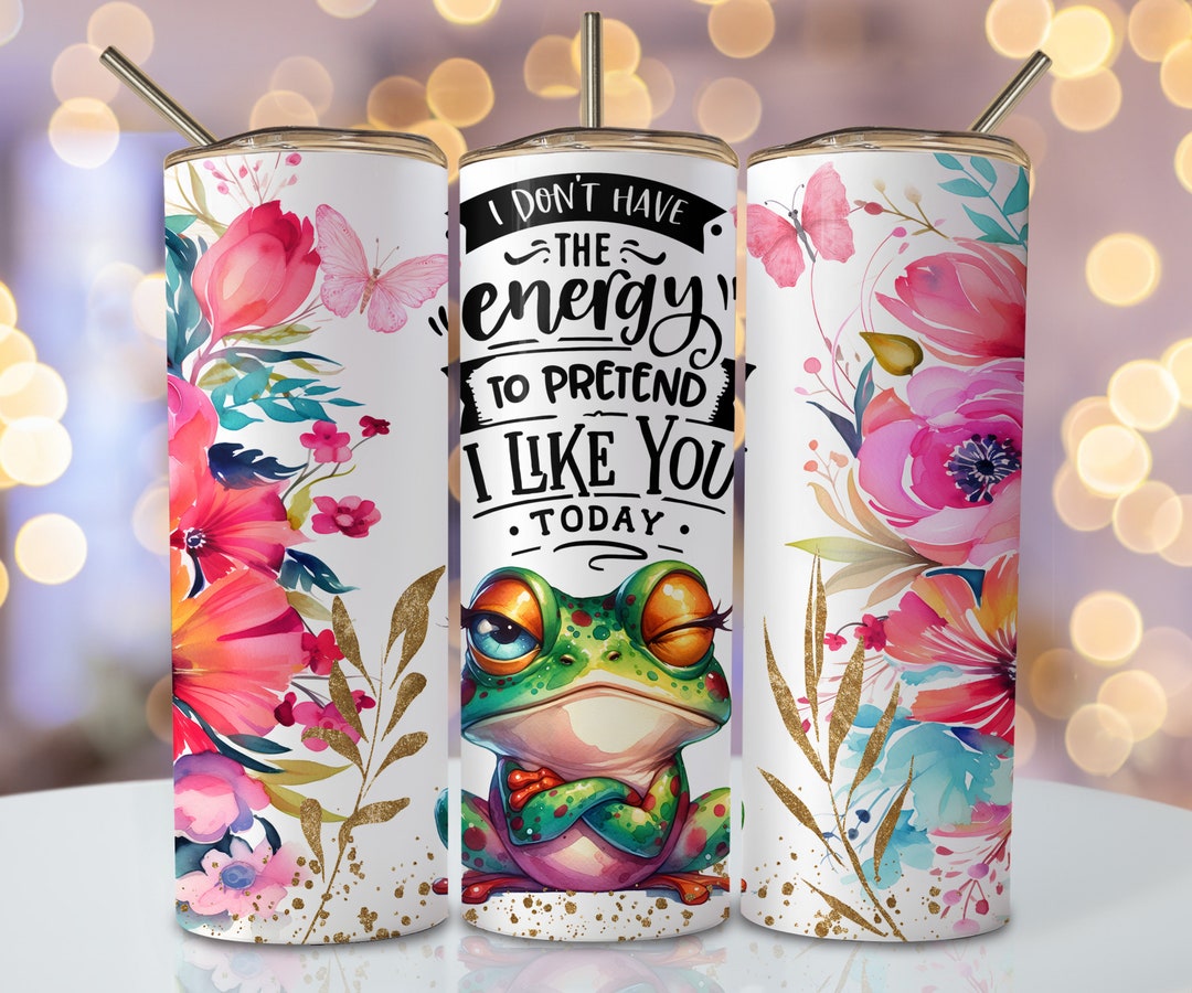 Sarcastic Frog Tumbler Wrap, 20oz Skinny Sublimation Tumbler Design Png ...