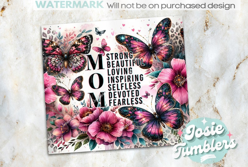 May include: A white background with pink flowers and butterflies. The word "MOM" is in large black letters with the words "Strong, Beautiful, Loving, Inspiring, Selfless, Devoted, Fearless" written in black letters below.
