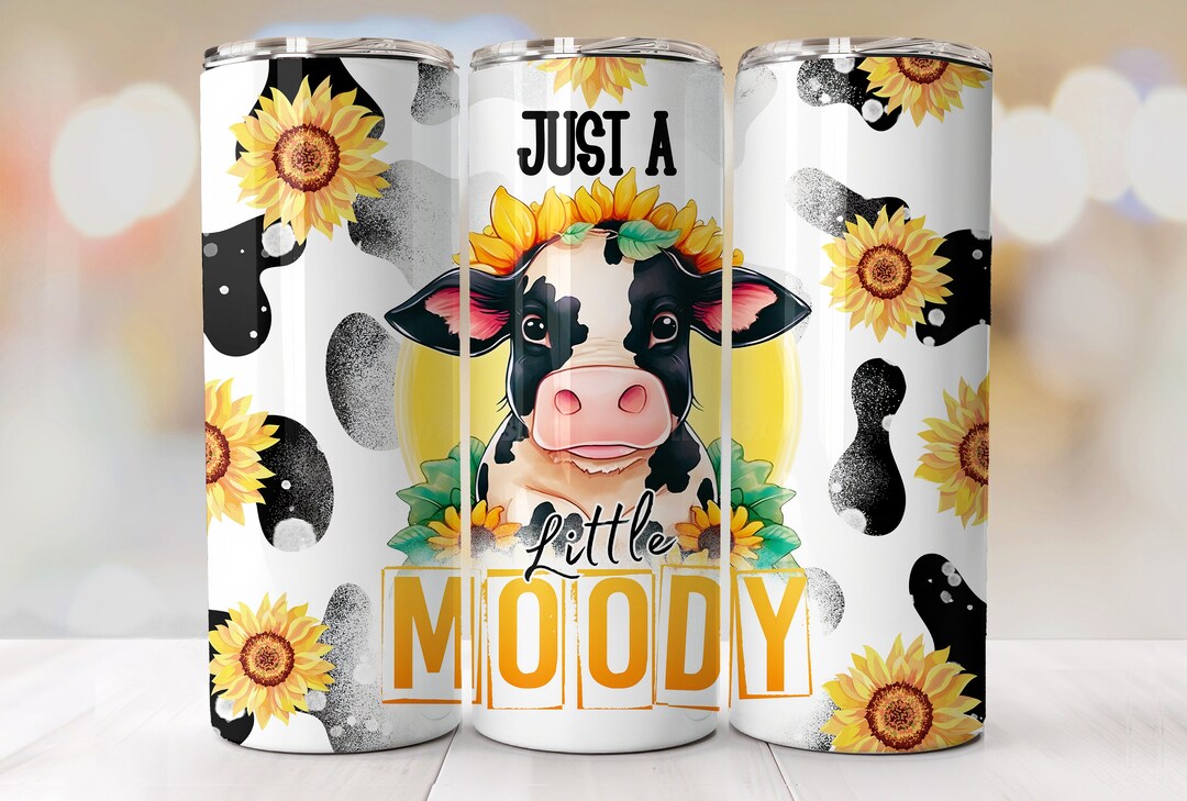 Just A Little Moody Cow Tumbler Wrap, Sunflower Tumbler for