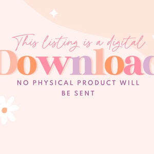 May include: Pink and orange text on a light pink background reads "This listing is a digital download. No physical product will be sent."
