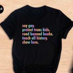 Say Gay Shirt, Equality Shirt, Human Rights Shirt, Pride Shirt, Pride Ally Shirt, Pride Month Shirt, LGBTQ Gift Tee, Transgender Rainbow