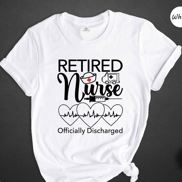 Retired Nurse Officially Discharged Shirt, Stethoscope Shirt, Nurse Life Shirt, Medical Retired Shirt, Retirement Gift