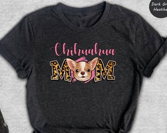Chihuahua Mom Shirt, Animal Lover Gift