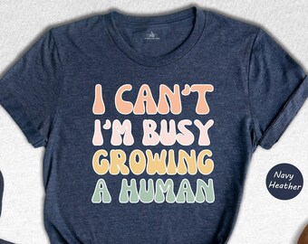Funny Pregnancy Shirt, Growing A Human, Expecting Mom Gift