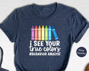 I See Your True Colors Behavior Analyst Shirt
