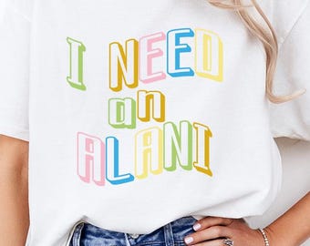 I Need An Alani Shirt, Summer Drink Tee, Retro Vibe