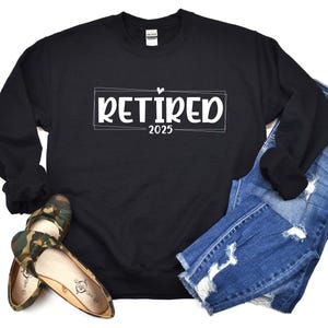 Retired 2025 Sweatshirt, Retirement Gifts, Retired Hoodie, Retirement Sweatshirt, Funny Retired Hoodie, Cute Mom Hoodie