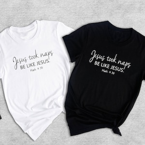 Christian Shirt, Believer Shirt, Jesus Took Naps Be Like Jesus Shirt, Faith Shirt, Church Shirt, Christian Gift, Christian Apparel