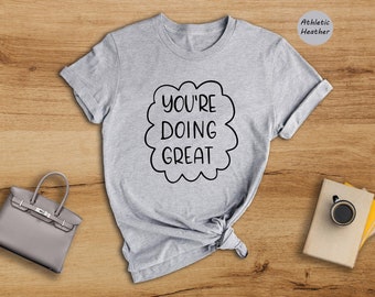 You're Doing Great Shirt, Motivational Shirt, Positive Quotes Shirt, Inspirational Shirt, Positive Vibes Tee, Self Gift