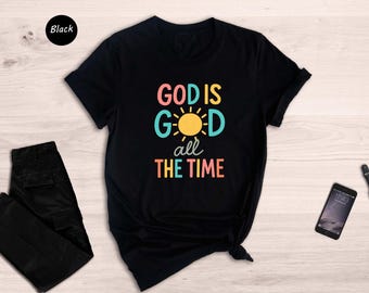 God Is Good T-Shirt, Christian Apparel, Inspirational Shirt