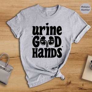 Urine Good Hands Shirt, Dialysis Nurse Gifts, Nephrology Nurse Shirts, Kidney Disease Shirt, Dialysis Shirt, Gift for Nurse