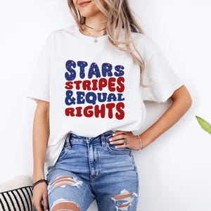 Stars Stripes And Equal Rights Shirt, Retro 4th Of July T-shirt, Liberal American Sweatshirt, Patriotic Women Gift, Feminist American Shirt