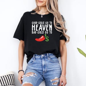 Good Girls Go To Heaven Bad Girls Go To Chili&#39;s Shirt, Chili Pepper Shirt, Gag Gift, Foodie Shirt, Chilis Restaurant Shirt