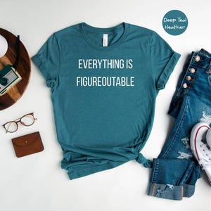 Everything Is Figureoutable Shirt, Motivational Shirt For Women, Mental Health Shirt, Empowering Shirt, Inspirational Gift