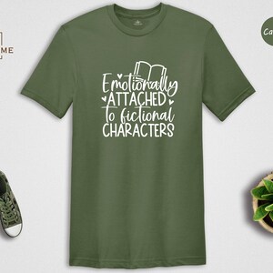 Cute Bookworm T-Shirt, Emotionally Attached To Fictional Characters Tee, Gift For Bookworms, Book Lover Gift