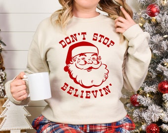 Don't Stop Believin' Shirt, Xmas shirt, Merry Christmas Shirt, Funny Christmas Shirt, Funny Santa Shirt, Christmas Party Shirt, Xmas Gift