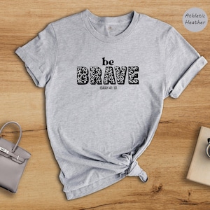 Be Brave T-Shirt, Motivational Shirt, Inspirational Gift, Be Strong Tee, Positive Messeage Shirt,  Cute Mom Shirt, Mothers Day Gift