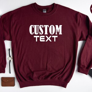 Custom Text Sweatshirt, Custom Text Gift, Custom Logo Sweatshirt, Custom Apparel, Personalized Gift, Custom Birthday Gift