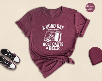 Funny Golf Cart Beer Shirt, A Good Day