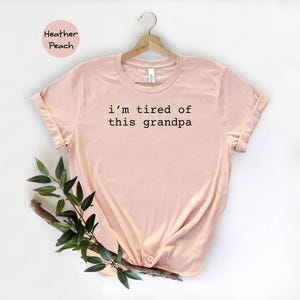 I&#39;m Tired Of This Grandpa Shirt, Funny Shirt, Adult Funny Shirt, Sarcastic Shirt, Father Sarsatic T-shirt, Grandpa Shirt