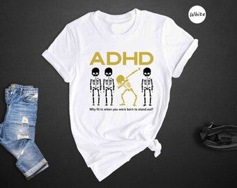 ADHD Skeleton Shirt, Motivational Tee, Awareness Gift