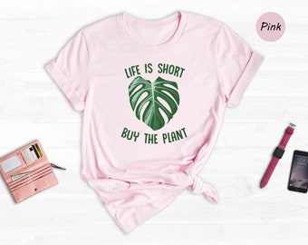 Plant Mama T-Shirt, "Life is Short Buy The Plant" Graphic Tee