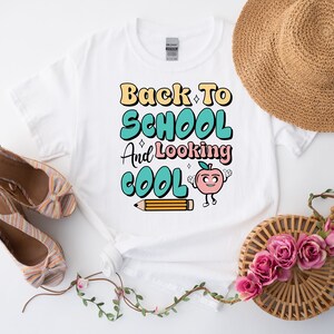 Back To School And Looking Cool Shirt, First Day Of School Shirt Teacher Shirts, Teacher Gifts Kindergarten Teacher Shirt