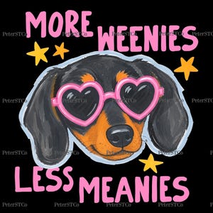 Könnte beinhalten: Schwarze Grafik mit einem Dackel, der eine rosa herzförmige Sonnenbrille trägt. Der Text "MORE WEENIES LESS MEANIES" ist in Rosa über und unter dem Hund. Gelbe Sterne sind um den Hund herum verstreut.
