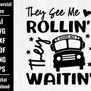 Funny School Bus SVG Design, They See Me Rollin&#39; They Waitin&quot;, Bus Driver Svg Png Eps Dxf Cricut Cut File, Back to School Shirt Sublimation