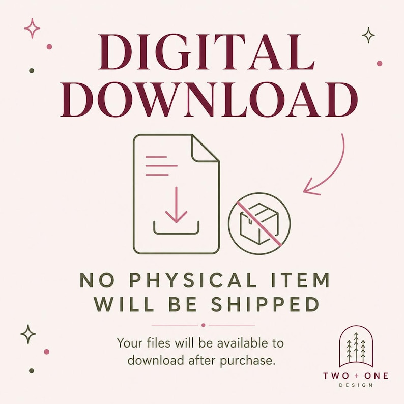 K&ouml;nnte beinhalten: Eine hellrosa Grafik mit dunkelburgunderfarbenem Text, der DIGITAL DOWNLOAD und NO PHYSICAL ITEM WILL BE SHIPPED lautet. Sie enth&auml;lt ein Dokumentensymbol mit einem Pfeil nach unten, ein durchgestrichenes Box-Symbol und das Logo TWO + ONE DESIGN mit drei B&auml;umen.
