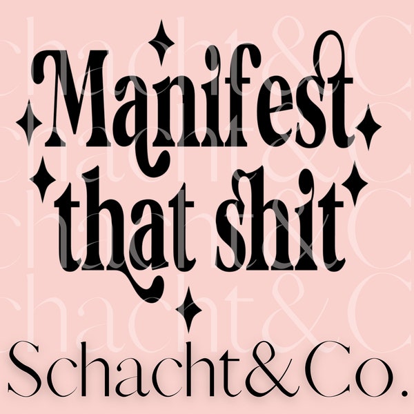 Manifest That Shit | Decal | SVG PNG | Cricut Cut File | Printable | Personal & Commercial Use