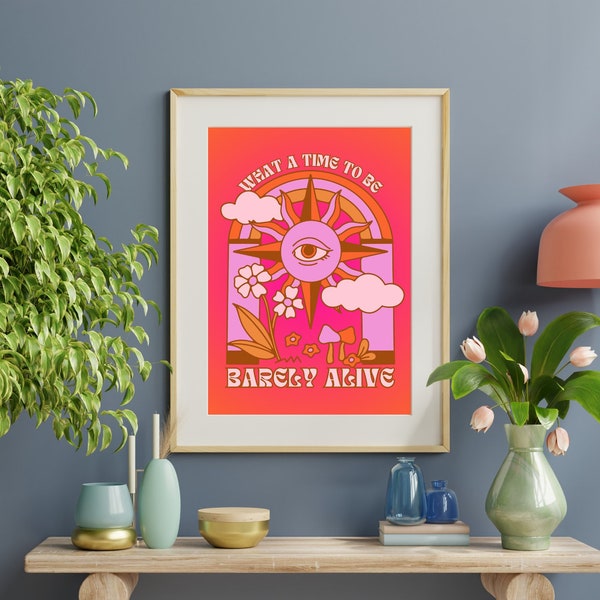 What a Time to Be Barely Alive Wall Art, Unframed Poster Print with Vibrant Psychedelic Sun Eye Design, Cute Funny Trippy Boho Home Decor