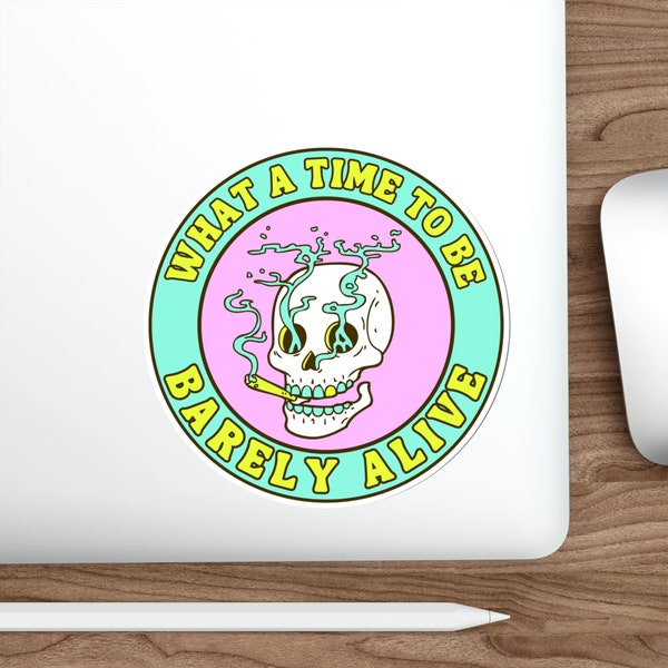 What A Time to Be Barely Alive Skull Die-Cut Sticker, Psychedelic Smoke Design, Colorful Neon Graphic, Funny Ironic Cute Text