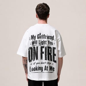 Funny Possessive Girlfriend T-Shirt SVG, My Girlfriend Will Light You On Fire Design