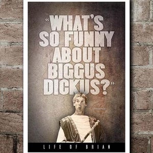 Life Of Brian "BIGGUS DICKUS" Quote Poster (12"x18")