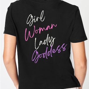Limited Edition T-Shirt - Girl Woman Lady Goddess -  Inspirational Tee, Statement Shirt, Women&#39;s Empowerment Gift Christmas