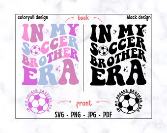 In My Soccer Brother Era SVG-PNG, Brother Era SVG, Soccer Svg, Soccer Shirt Svg, Brother Svg, Brother Shirt Svg, Funny Brother Shirt Svg