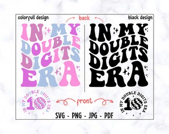 In My Double Digits Era SVG-PNG, Double Digits SVG, Birthday Svg, Birthday Shirt Svg, Birthday Girls Svg, 10th Birthday Svg, 10 Double Svg