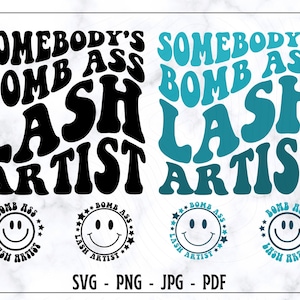 Somebody&#39;s Bomb Ass Lash Artist SVG, Somebody&#39;s Bomb Ass Lash Artist PNG, Trendy Shirt Svg, Wavy Text Svg, Digital File