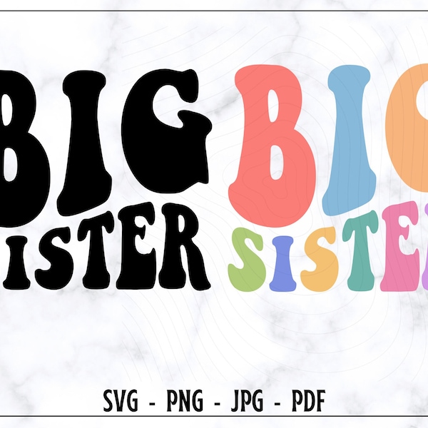 Big Sister SVG, Big Sister PNG, Big Sister Shirt Svg, Sister Svg, Popular Sister Svg, Retro Sister Svg, Wavy Text Svg, Digital Cut File,