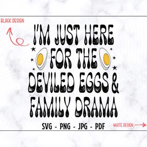 I'm Just Here For The Deviled Eggs & Family Drama SVG-PNG, Thanksgiving Svg, Funny Thanksgiving Shirt Svg, Eggs Svg, grappig Shirt Svg
