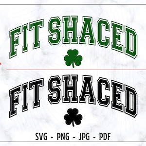 Fit Shaced SVG, Fit Shaced PNG, Fit Shaced Shirt, St Patricks Day Svg, St Paddys Svg, Shamrock Svg, Lucky Svg, Lucky Shirt Svg, Digilat File