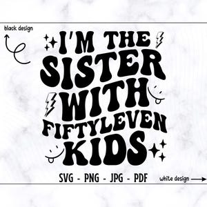 Ik ben de zus met Fiftyleven Kids SVG-PNG, zus Svg, zus Shirt Svg, moeder leven Svg, grappige Svg, grappig shirt Svg, grappige moeder Svg, zus