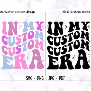 En mi era personalizada personalizada SVG-PNG, SVG personalizado, Camisa personalizada Svg, Diseño de lista personalizado, Diseño de nombre personalizado,