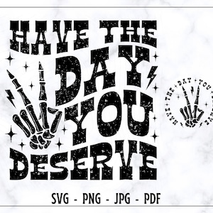 Hebben de dag die u verdient SVG-PNG, motiverende SVG, positieve SVG, skelet hand shirt, paace teken ontwerp, trendy shirt SVG, digitaal bestand